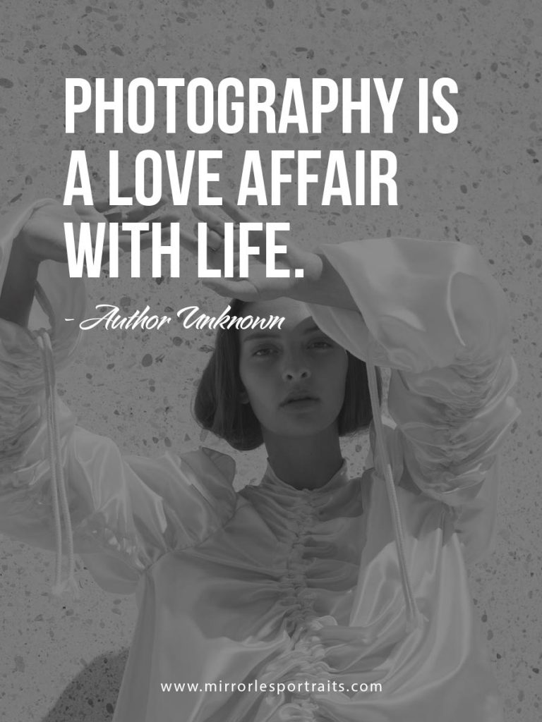 Photography is a love affair with Life.