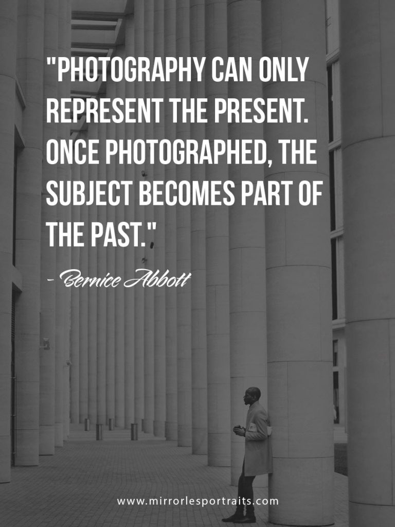 Photography can only represent the present. Once photographed, the subject becomes part of the past.